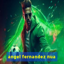 angel fernandez nua